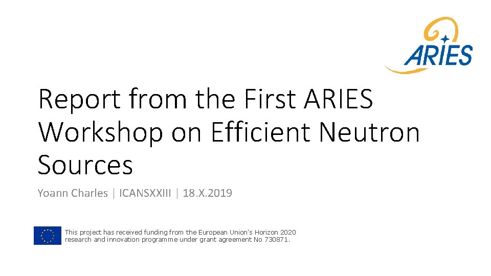 Report from the First ARIES Workshop on Efficient Neutron Sources Yoann Charles | ICANSXXIII