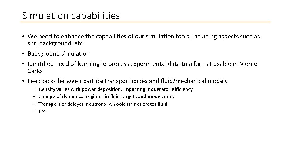 Simulation capabilities • We need to enhance the capabilities of our simulation tools, including