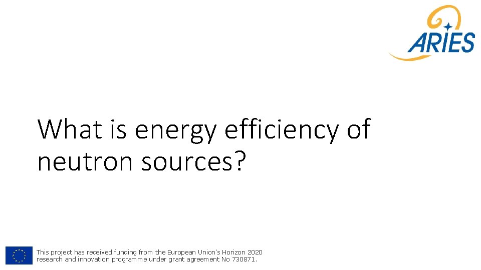 What is energy efficiency of neutron sources? This project has received funding from the