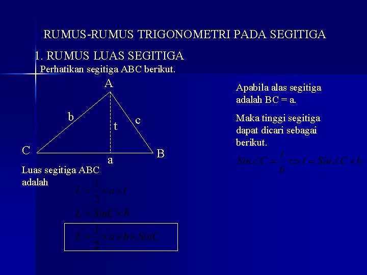 RUMUS-RUMUS TRIGONOMETRI PADA SEGITIGA 1. RUMUS LUAS SEGITIGA Perhatikan segitiga ABC berikut. A b