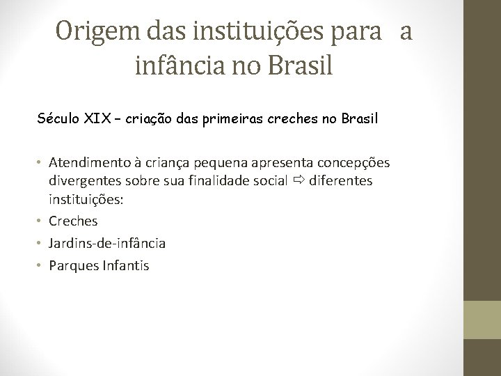 Origem das instituições para a infância no Brasil Século XIX – criação das primeiras