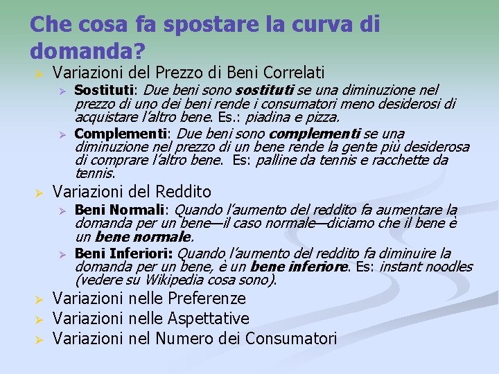 Che cosa fa spostare la curva di domanda? Ø Variazioni del Prezzo di Beni