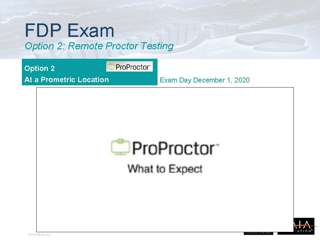 FDP Exam Option 2: Remote Proctor Testing Option 2 At a Prometric Location FDPinstitute. FDP Exam Option 2: Remote Proctor Testing Option 2 At a Prometric Location FDPinstitute.