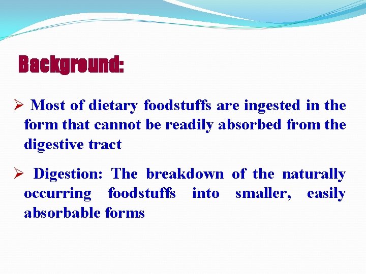 Background: Ø Most of dietary foodstuffs are ingested in the form that cannot be