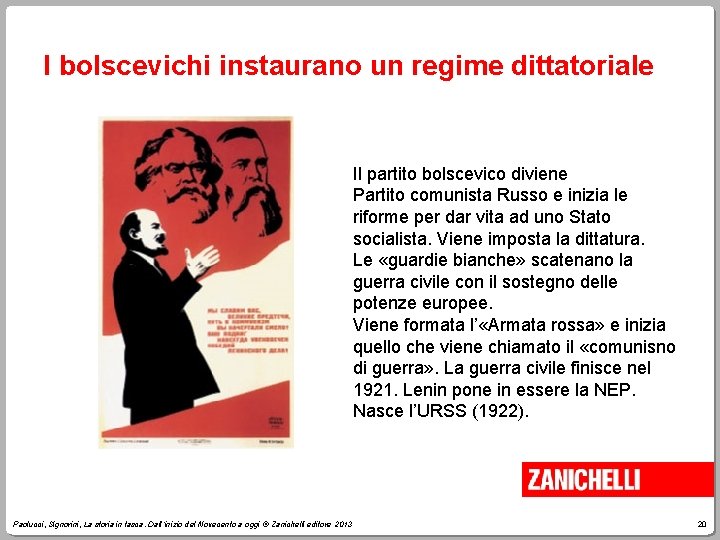 I bolscevichi instaurano un regime dittatoriale Il partito bolscevico diviene Partito comunista Russo e