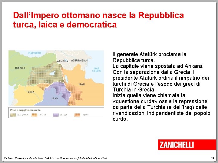 Dall’Impero ottomano nasce la Repubblica turca, laica e democratica Cartina p. 63 Paolucci, Signorini,