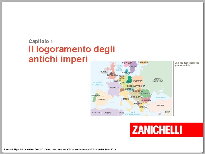 Capitolo 1 Il logoramento degli antichi imperi Paolucci, Signorini La storia in tasca. Dalla