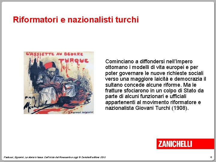 Riformatori e nazionalisti turchi Cominciano a diffondersi nell’Impero ottomano i modelli di vita europei