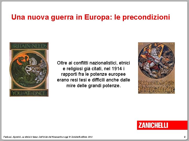 Una nuova guerra in Europa: le precondizioni Oltre ai conflitti nazionalistici, etnici e religiosi