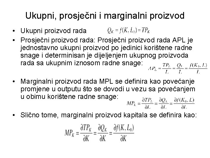 Ukupni, prosječni i marginalni proizvod • Ukupni proizvod rada • Prosječni proizvod rada: Prosječni Ukupni, prosječni i marginalni proizvod • Ukupni proizvod rada • Prosječni proizvod rada: Prosječni