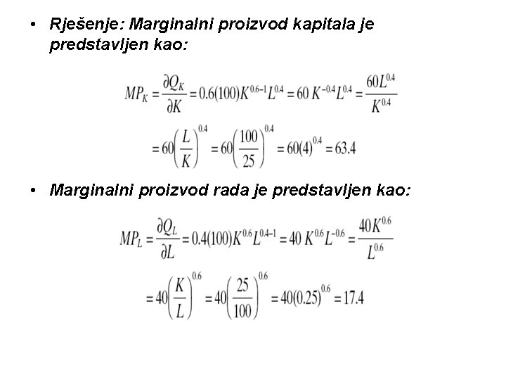  • Rješenje: Marginalni proizvod kapitala je predstavljen kao: • Marginalni proizvod rada je