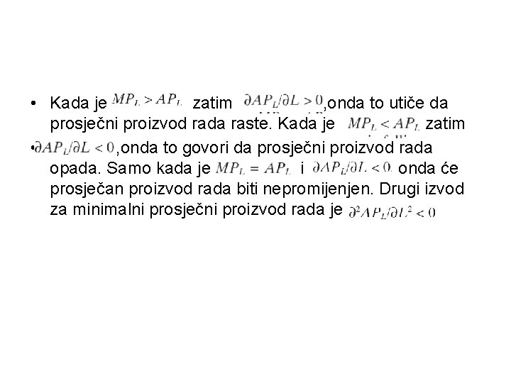  • Kada je zatim , onda to utiče da prosječni proizvod rada raste.