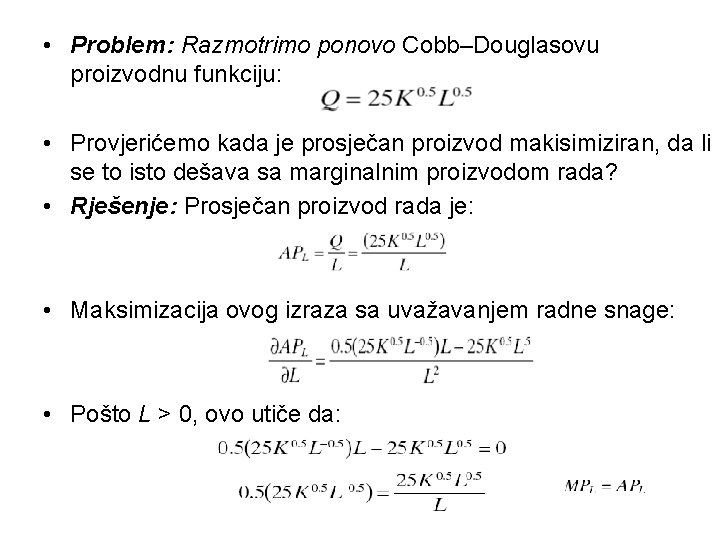  • Problem: Razmotrimo ponovo Cobb–Douglasovu proizvodnu funkciju: • Provjerićemo kada je prosječan proizvod