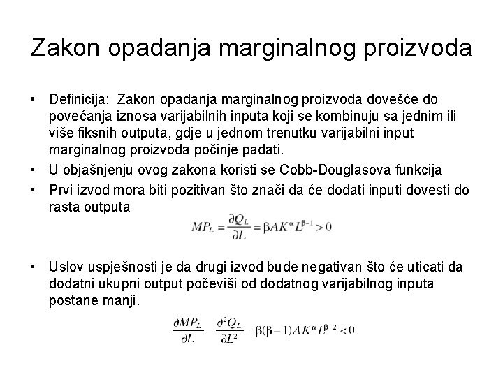 Zakon opadanja marginalnog proizvoda • Deﬁnicija: Zakon opadanja marginalnog proizvoda dovešće do povećanja iznosa