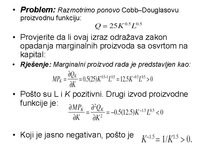  • Problem: Razmotrimo ponovo Cobb–Douglasovu proizvodnu funkciju: • Provjerite da li ovaj izraz