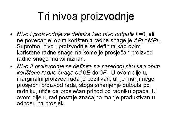 Tri nivoa proizvodnje • Nivo I proizvodnje se definira kao nivo outputa L=0, ali