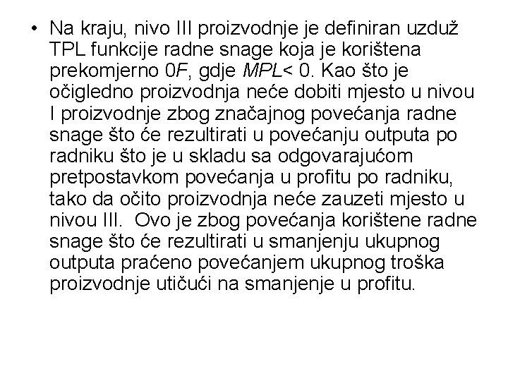  • Na kraju, nivo III proizvodnje je definiran uzduž TPL funkcije radne snage