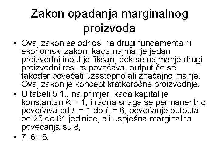 Zakon opadanja marginalnog proizvoda • Ovaj zakon se odnosi na drugi fundamentalni ekonomski zakon,