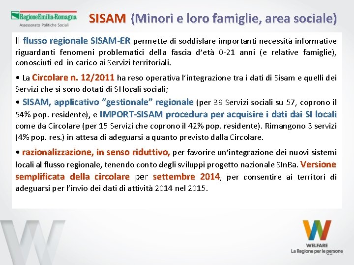 SISAM (Minori e loro famiglie, area sociale) Il flusso regionale SISAM-ER permette di soddisfare