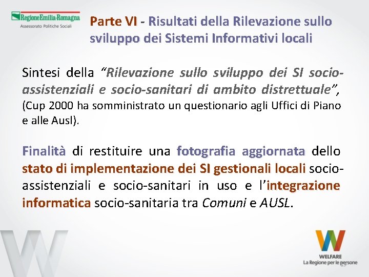 Parte VI - Risultati della Rilevazione sullo sviluppo dei Sistemi Informativi locali Sintesi della Parte VI - Risultati della Rilevazione sullo sviluppo dei Sistemi Informativi locali Sintesi della