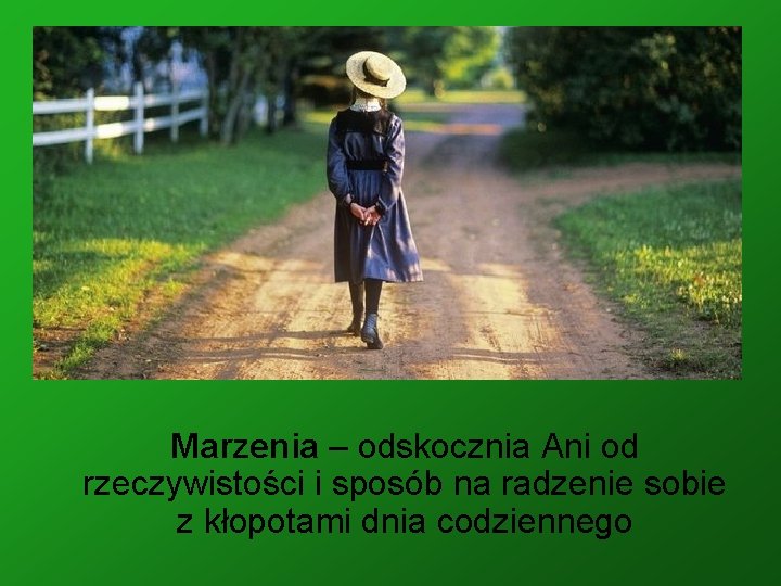 Marzenia – odskocznia Ani od rzeczywistości i sposób na radzenie sobie z kłopotami dnia