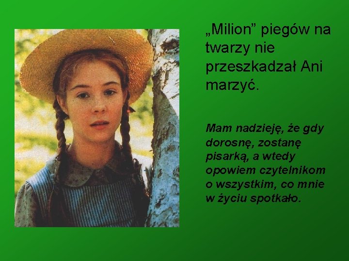 „Milion” piegów na twarzy nie przeszkadzał Ani marzyć. Mam nadzieję, że gdy dorosnę, zostanę