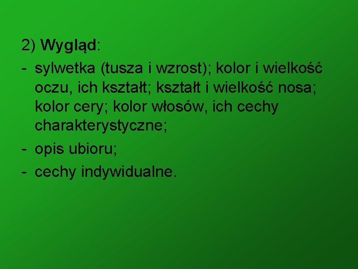 2) Wygląd: - sylwetka (tusza i wzrost); kolor i wielkość oczu, ich kształt; kształt