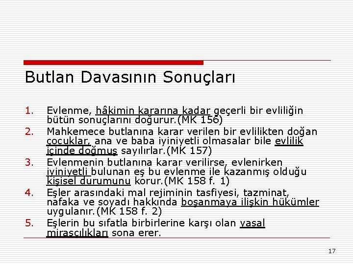 Butlan Davasının Sonuçları 1. 2. 3. 4. 5. Evlenme, hâkimin kararına kadar geçerli bir