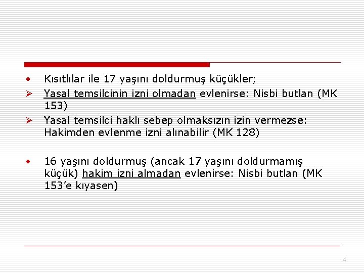  • Ø Ø • Kısıtlılar ile 17 yaşını doldurmuş küçükler; Yasal temsilcinin izni