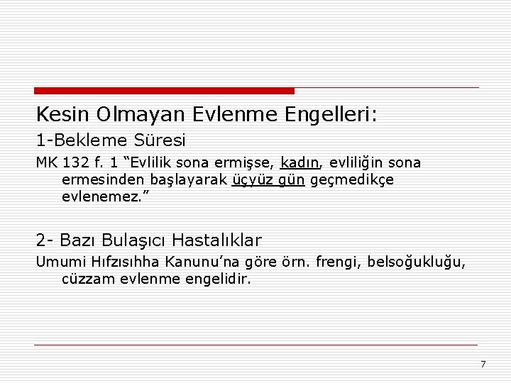 Kesin Olmayan Evlenme Engelleri: 1 -Bekleme Süresi MK 132 f. 1 “Evlilik sona ermişse,