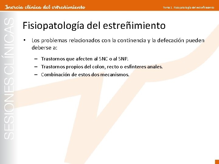 Tema 1. Fisiopatología del estreñimiento • Los problemas relacionados con la continencia y la