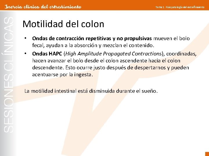 Tema 1. Fisiopatología del estreñimiento Motilidad del colon • Ondas de contracción repetitivas y Tema 1. Fisiopatología del estreñimiento Motilidad del colon • Ondas de contracción repetitivas y