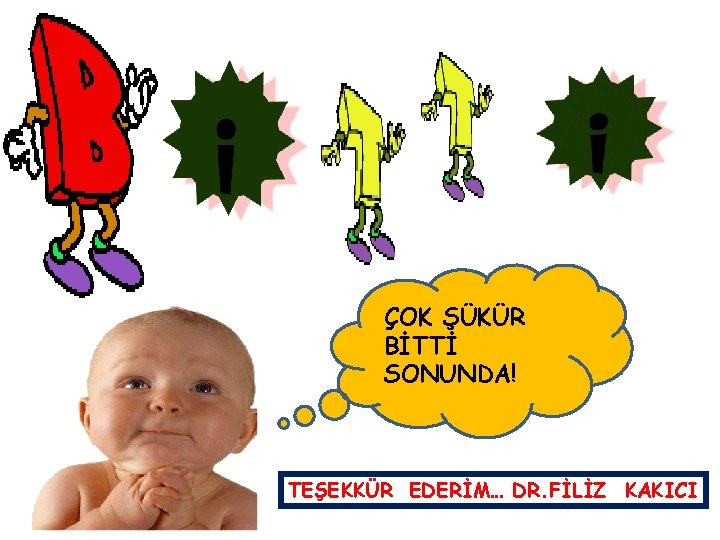 ÇOK ŞÜKÜR BİTTİ SONUNDA! TEŞEKKÜR EDERİM… DR. FİLİZ KAKICI 