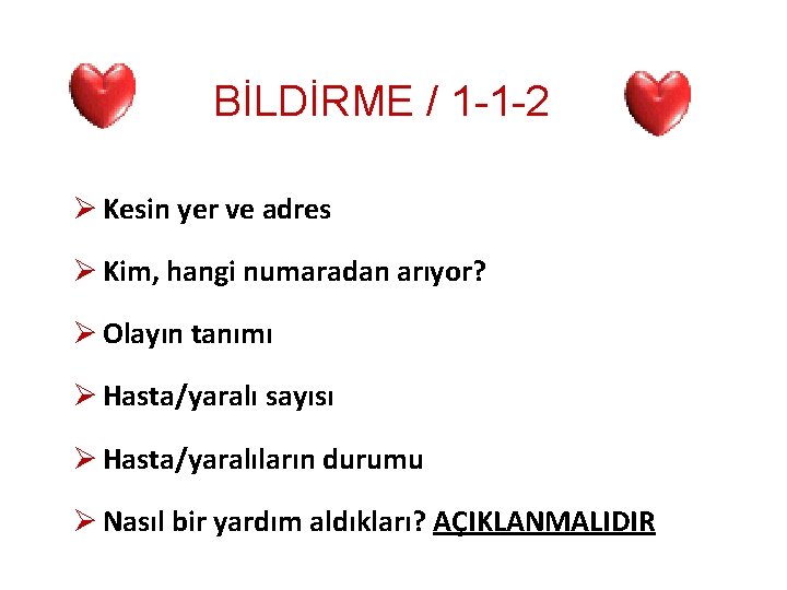 BİLDİRME / 1 -1 -2 Ø Kesin yer ve adres Ø Kim, hangi numaradan