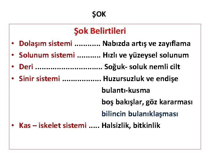 ŞOK Şok Belirtileri Dolaşım sistemi. . . Nabızda artış ve zayıflama Solunum sistemi. .