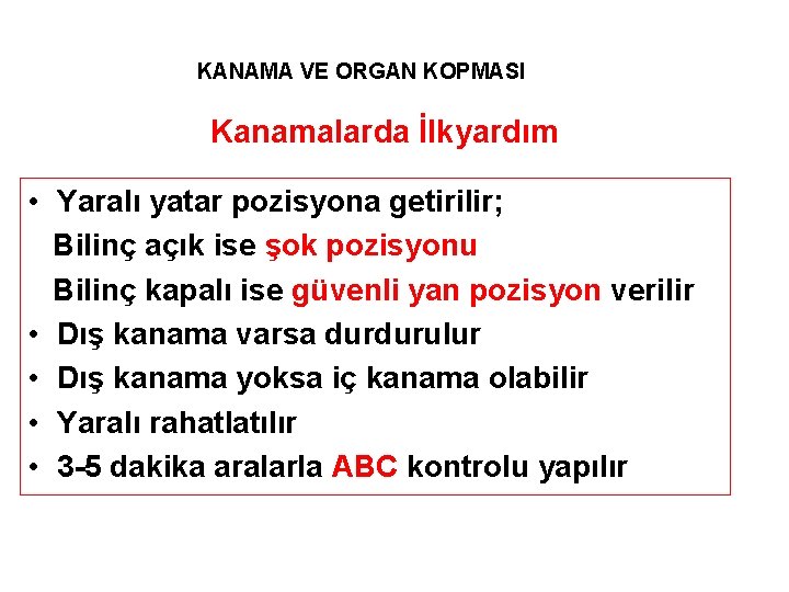 KANAMA VE ORGAN KOPMASI Kanamalarda İlkyardım • Yaralı yatar pozisyona getirilir; Bilinç açık ise