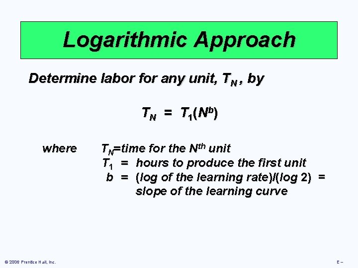 Logarithmic Approach Determine labor for any unit, TN , by T N = T