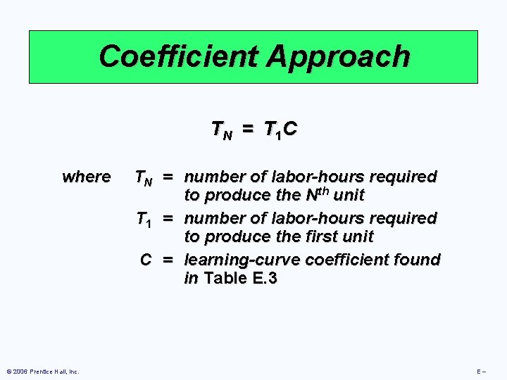 Coefficient Approach T N = T 1 C where © 2006 Prentice Hall, Inc.