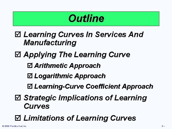 Outline þ Learning Curves In Services And Manufacturing þ Applying The Learning Curve þ