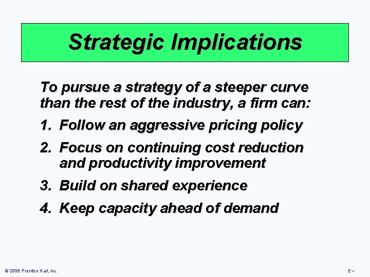 Strategic Implications To pursue a strategy of a steeper curve than the rest of