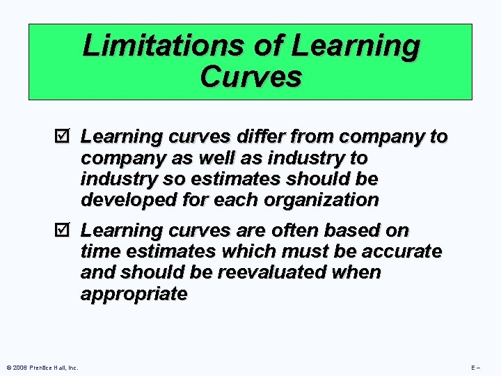 Limitations of Learning Curves þ Learning curves differ from company to company as well