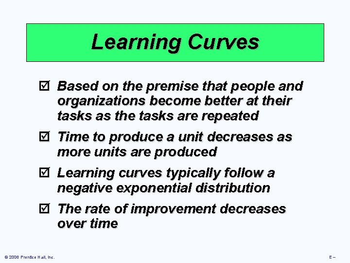 Learning Curves þ Based on the premise that people and organizations become better at