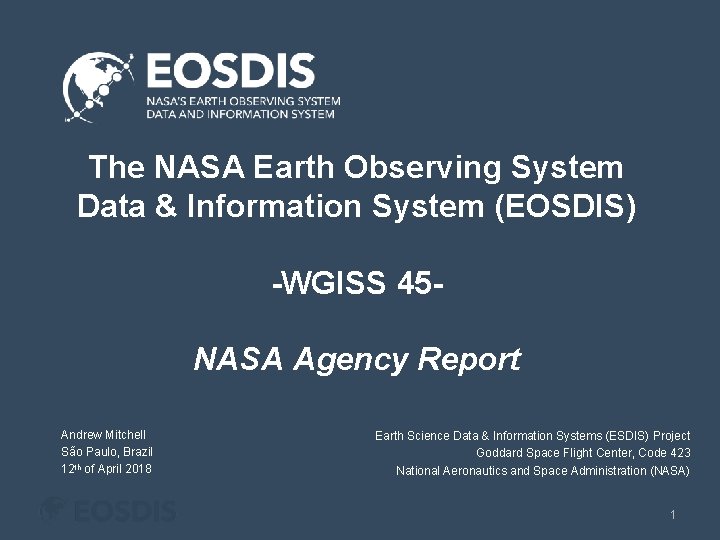 The NASA Earth Observing System Data & Information System (EOSDIS) -WGISS 45 NASA Agency