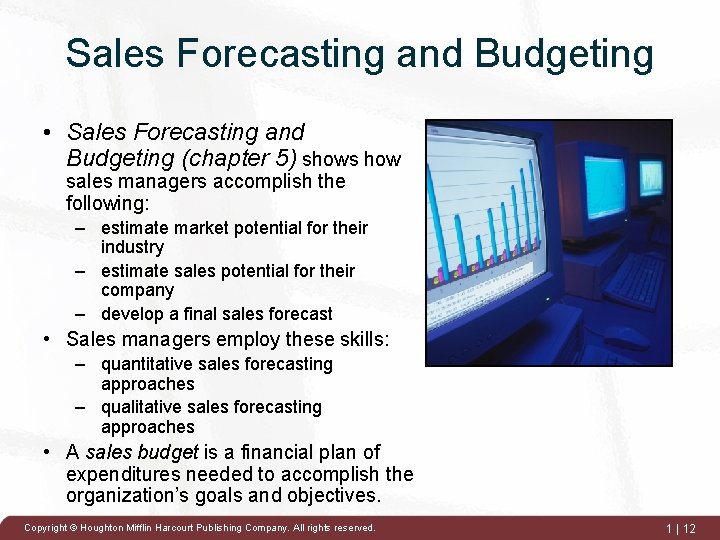 Sales Forecasting and Budgeting • Sales Forecasting and Budgeting (chapter 5) shows how sales