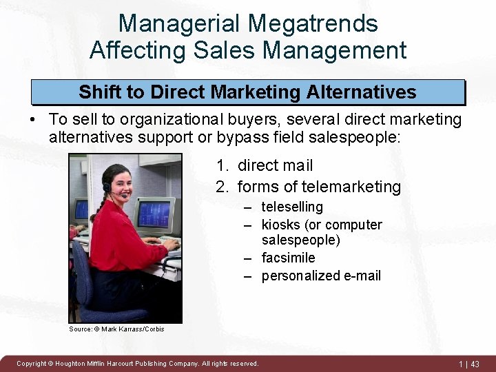 Managerial Megatrends Affecting Sales Management Shift to Direct Marketing Alternatives • To sell to