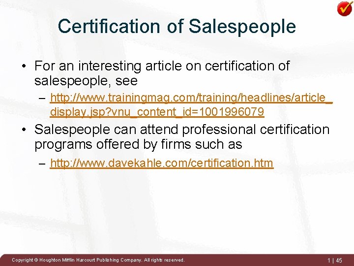 Certification of Salespeople • For an interesting article on certification of salespeople, see –