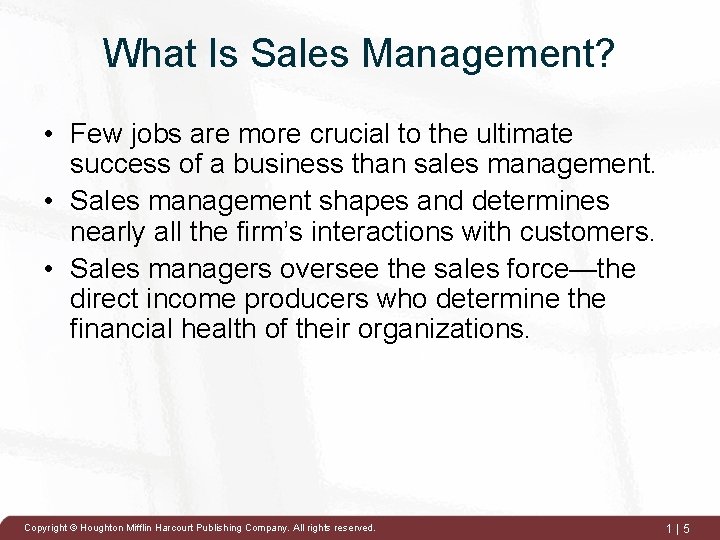 What Is Sales Management? • Few jobs are more crucial to the ultimate success