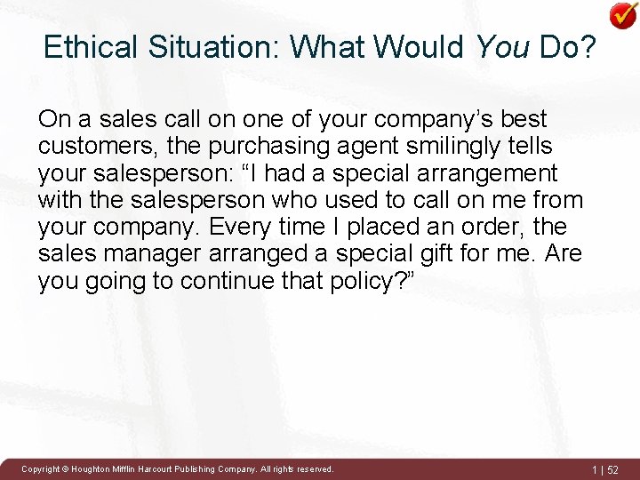 Ethical Situation: What Would You Do? On a sales call on one of your