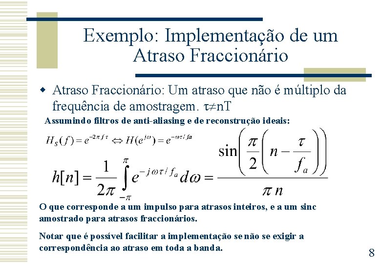 Exemplo: Implementação de um Atraso Fraccionário w Atraso Fraccionário: Um atraso que não é