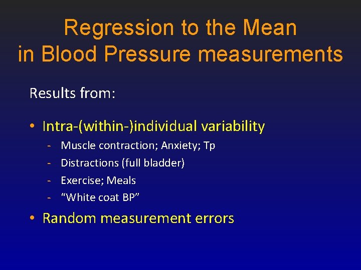 Regression to the Mean in Blood Pressure measurements Results from: • Intra-(within-)individual variability -